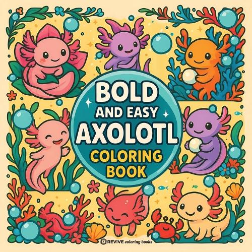 Bold & Easy Axolotl Coloring Book: Fun & Cute Stress Relief Coloring