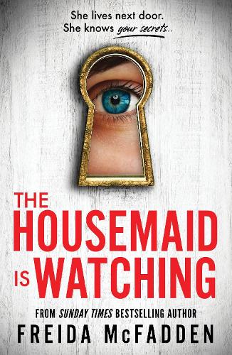 Housemaid Is Watching, The: An Instant Sunday Times Bestseller