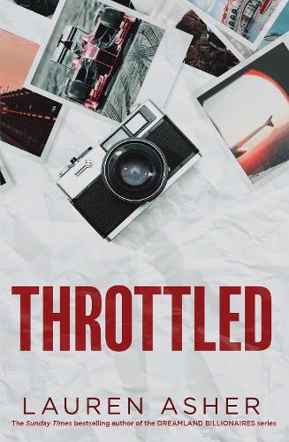  Throttled: From the Sunday Times bestselling author comes the addictive and spicy Formula 1 romance: Volume...