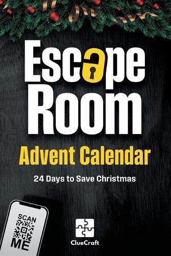  Escape Room Advent Calendar, The: A Christmas Crime to Solve - 24 Days to Save Christmas...