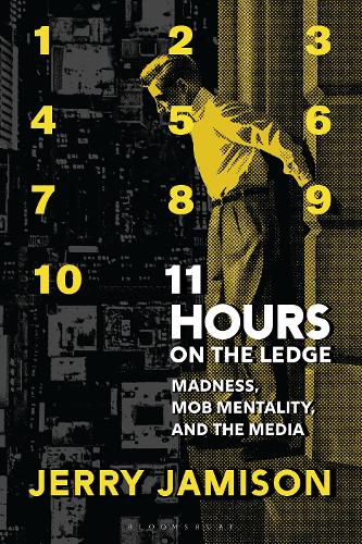 11 Hours on the Ledge: Madness, Mob Mentality, and the Media