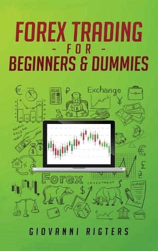 Forex Trading for Beginners: Strategies to Master Currency Markets, Manage Risk, and Build Long-Term Wealth