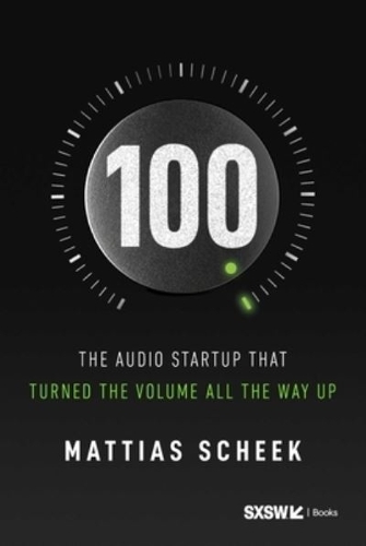100: The Audio Startup That Turned the Volume All the Way Up