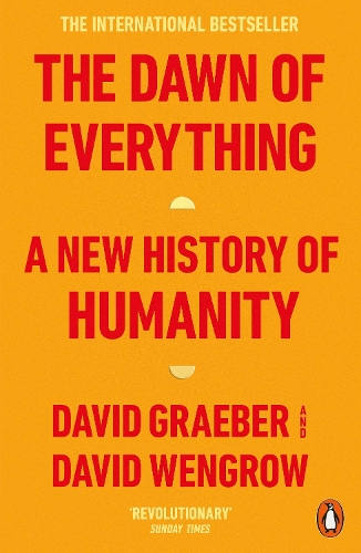 Dawn of Everything, The: A New History of Humanity