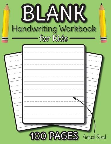 Blank Handwriting Workbook for Kids: 100 Pages of Blank Practice Paper! (Dotted Line Paper)