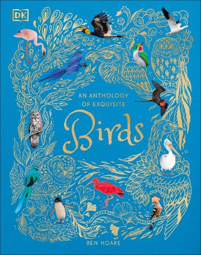 Anthology of Exquisite Birds, An: Discover the Beauty of the Avian World
