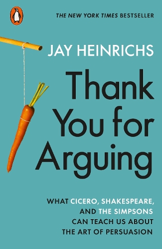  Thank You for Arguing: What Cicero, Shakespeare and the Simpsons Can Teach Us About the Art...